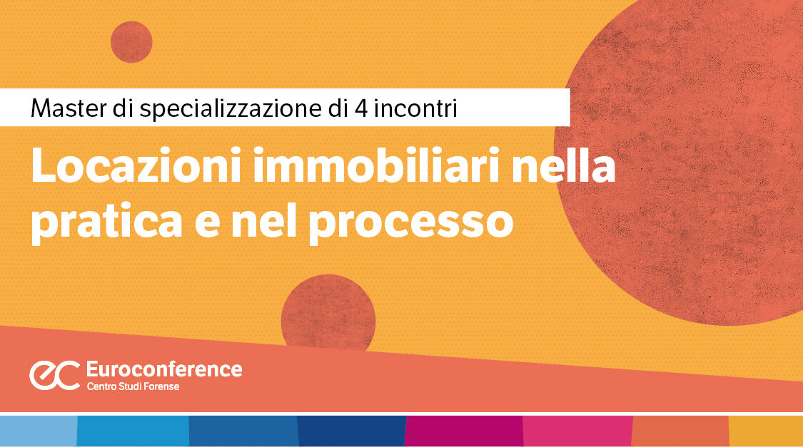 Immagine Locazioni immobiliari nella pratica e nel processo | Euroconference
